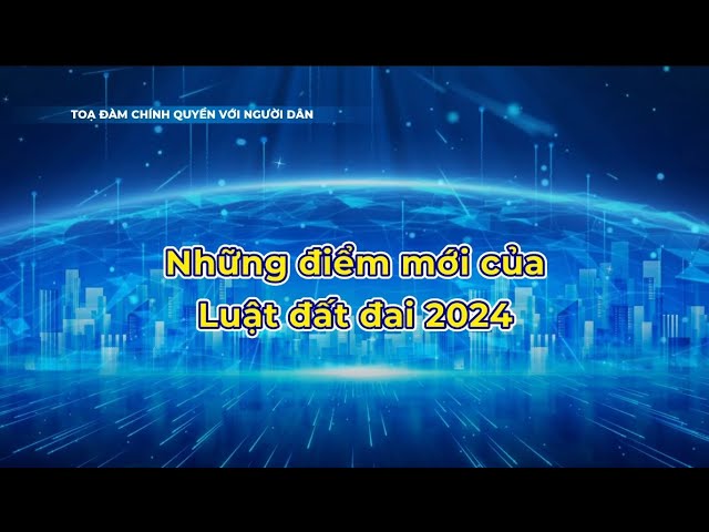 Toạ đàm trực tiếp: Những điểm mới của luật đất đai năm 2024 | TayNinhTV